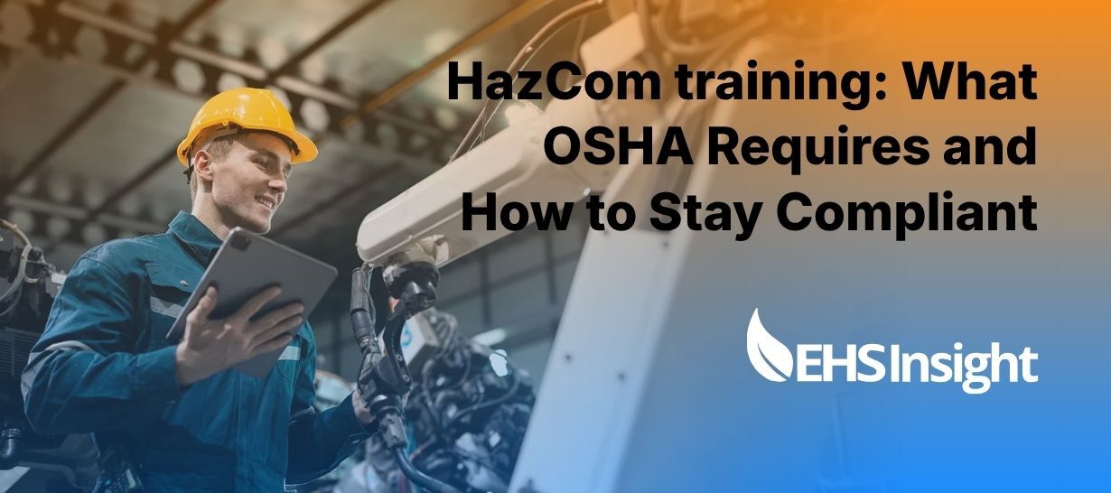 HazCom training: What OSHA Requires and How to Stay Compliant