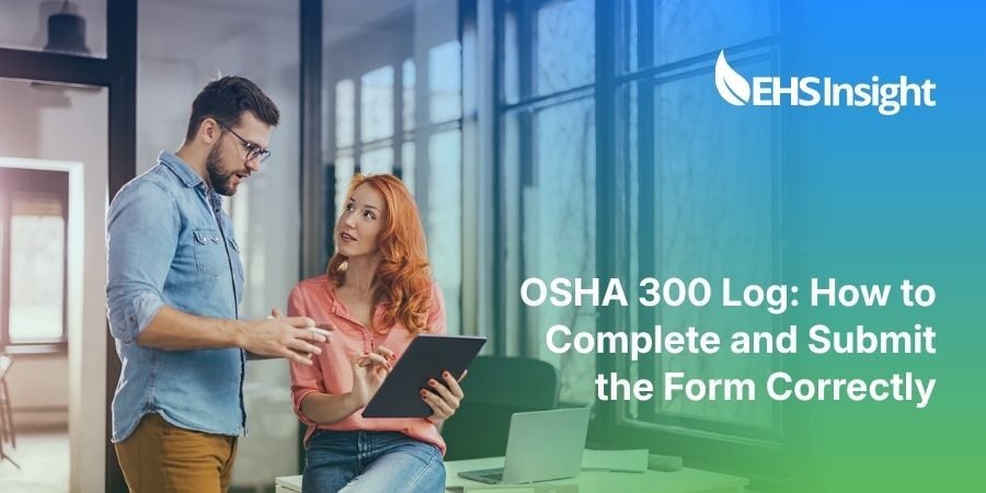 OSHA 300 Log: How to Complete and Submit the Form Correctly