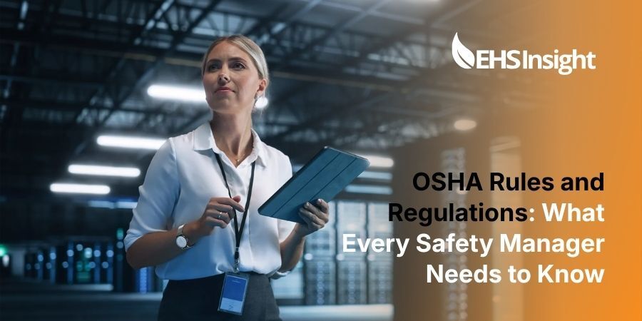 OSHA Rules and Regulations: What Every Safety Manager Needs to Know